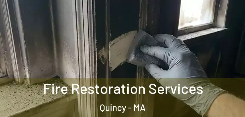  Fire Restoration Services Quincy - MA